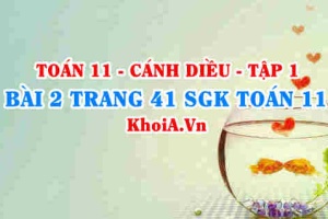Bài 2 trang 41 SGK Toán 11 tập 1 Cánh Diều